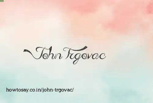 John Trgovac