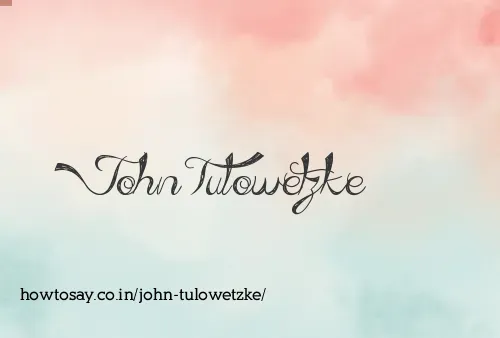 John Tulowetzke