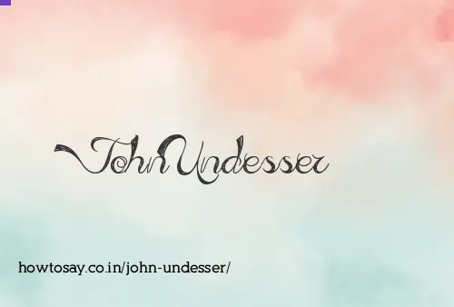 John Undesser