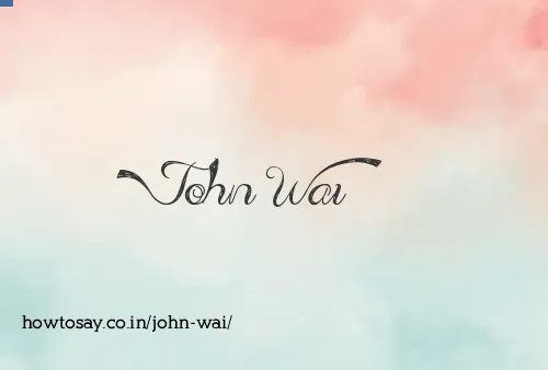 John Wai