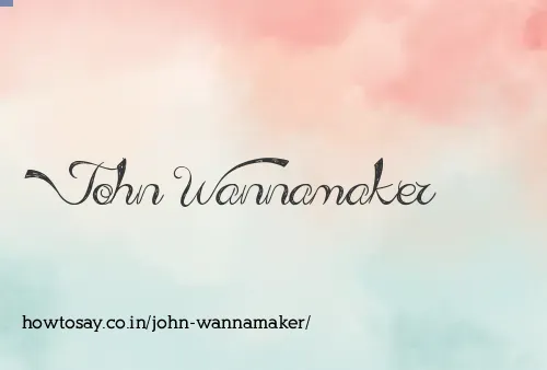 John Wannamaker