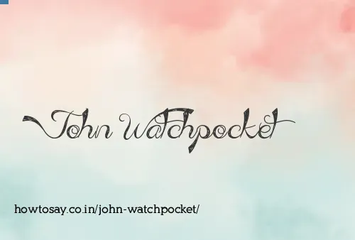 John Watchpocket