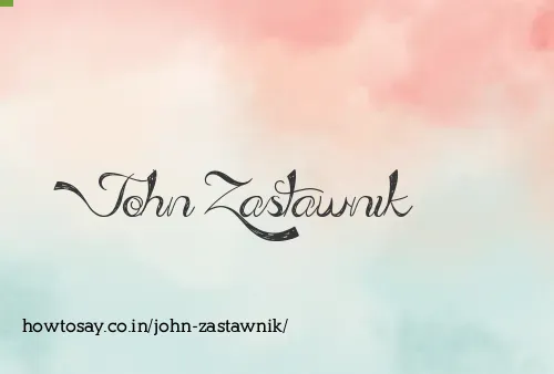 John Zastawnik