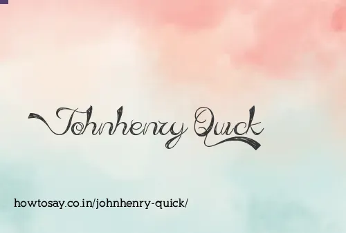 Johnhenry Quick