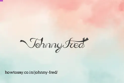 Johnny Fred