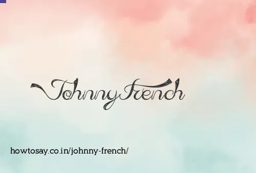 Johnny French