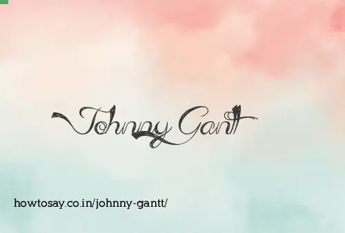 Johnny Gantt