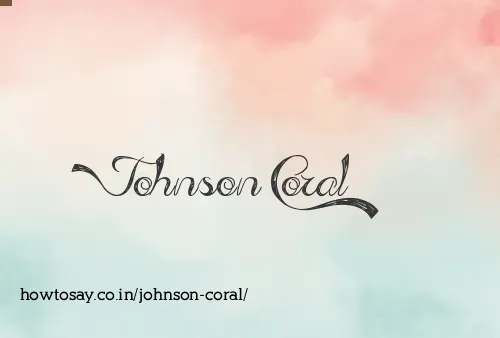 Johnson Coral