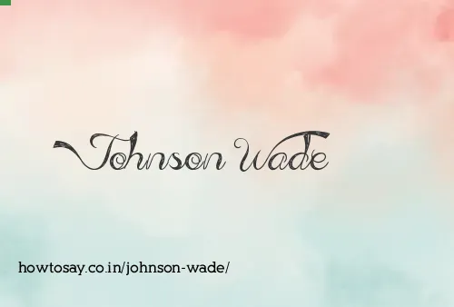 Johnson Wade