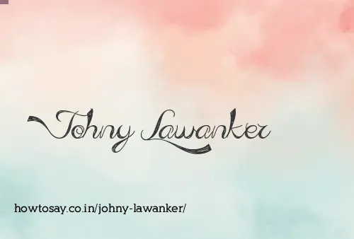 Johny Lawanker