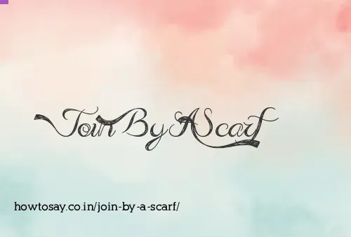 Join By A Scarf
