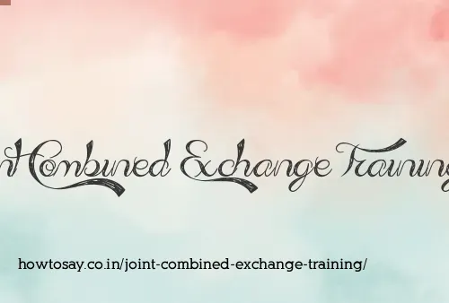 Joint Combined Exchange Training