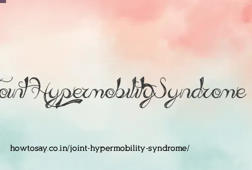 Joint Hypermobility Syndrome