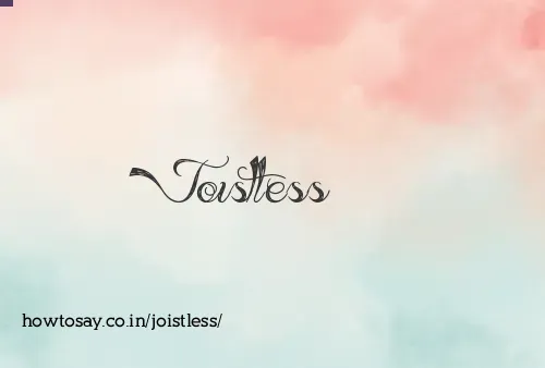 Joistless