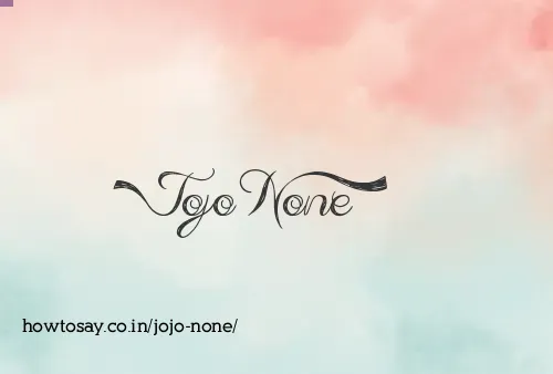 Jojo None