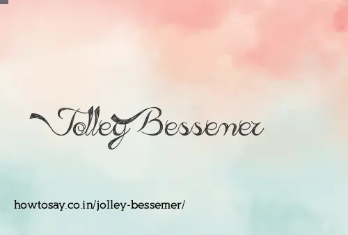 Jolley Bessemer