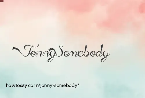 Jonny Somebody