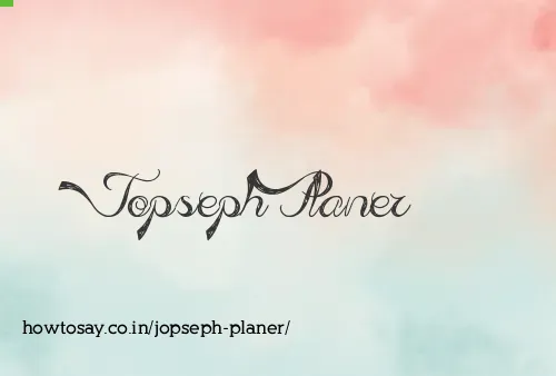 Jopseph Planer