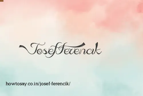 Josef Ferencik