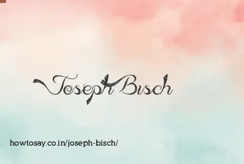 Joseph Bisch