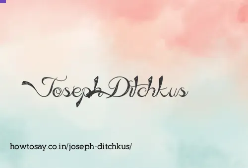 Joseph Ditchkus