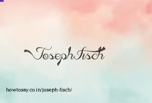 Joseph Fisch