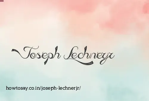 Joseph Lechnerjr