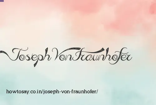 Joseph Von Fraunhofer