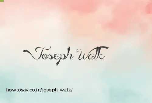 Joseph Walk
