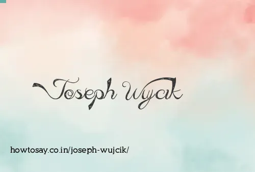 Joseph Wujcik