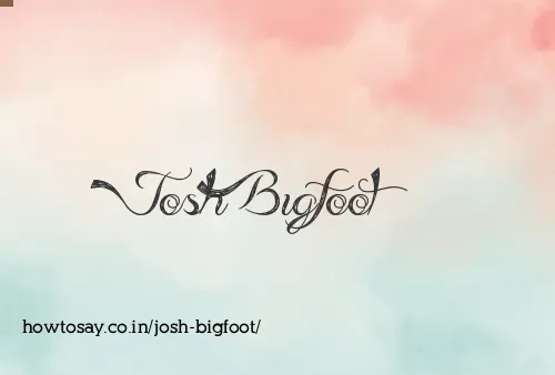 Josh Bigfoot