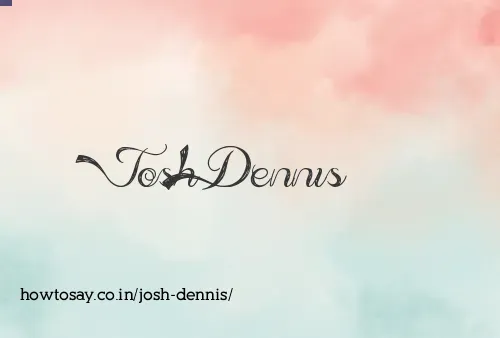 Josh Dennis