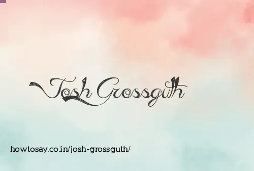 Josh Grossguth