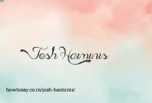 Josh Haiminis