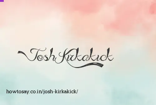 Josh Kirkakick