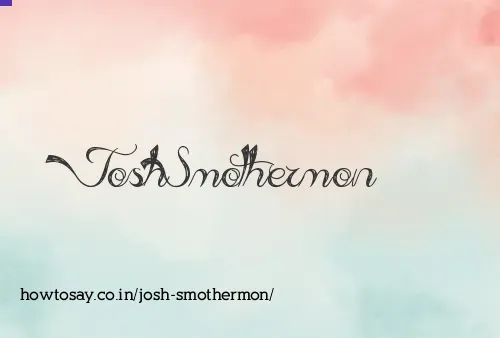 Josh Smothermon