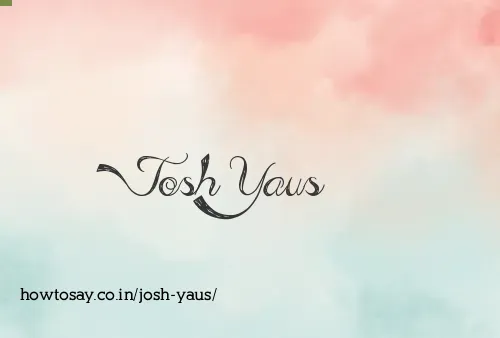 Josh Yaus