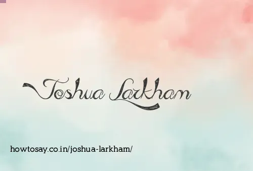 Joshua Larkham
