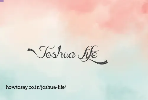 Joshua Life