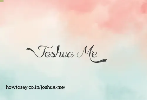 Joshua Me