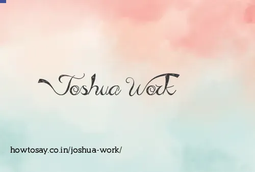 Joshua Work