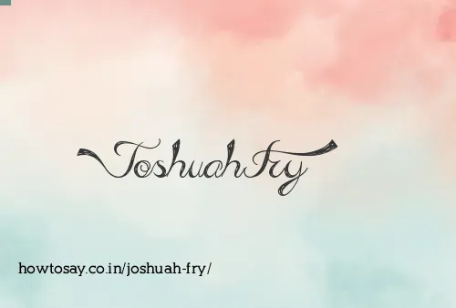 Joshuah Fry
