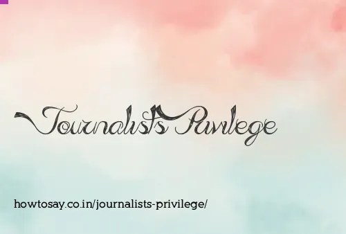 Journalists Privilege