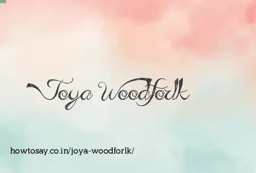 Joya Woodforlk