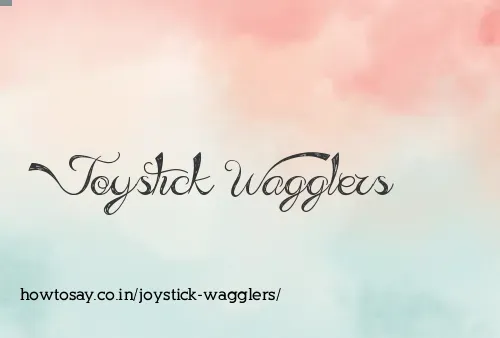 Joystick Wagglers