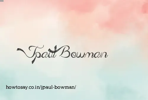 Jpaul Bowman