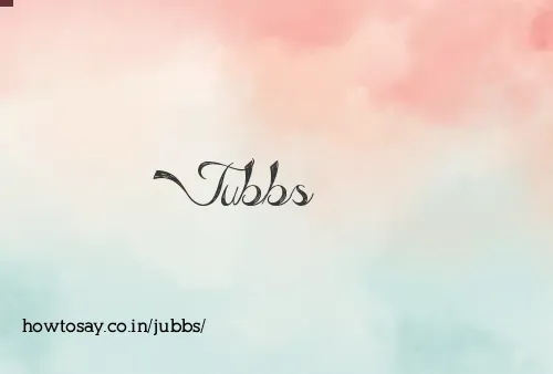 Jubbs