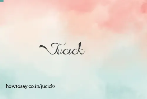 Jucick