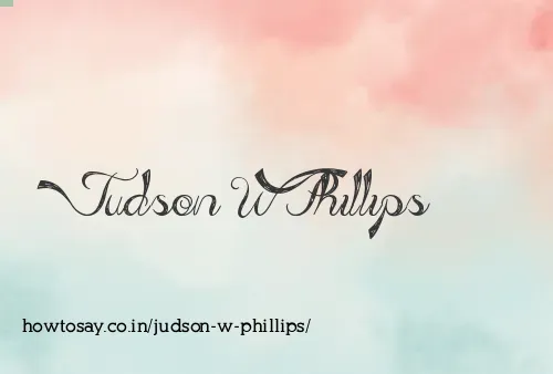 Judson W Phillips