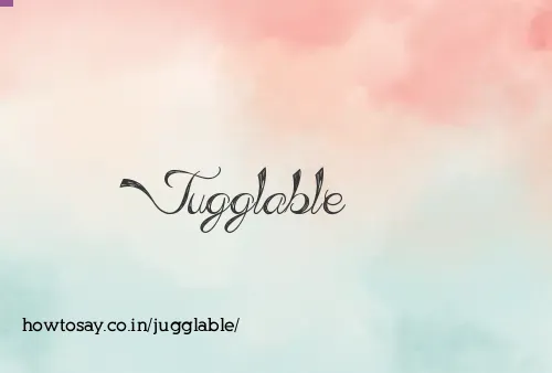 Jugglable